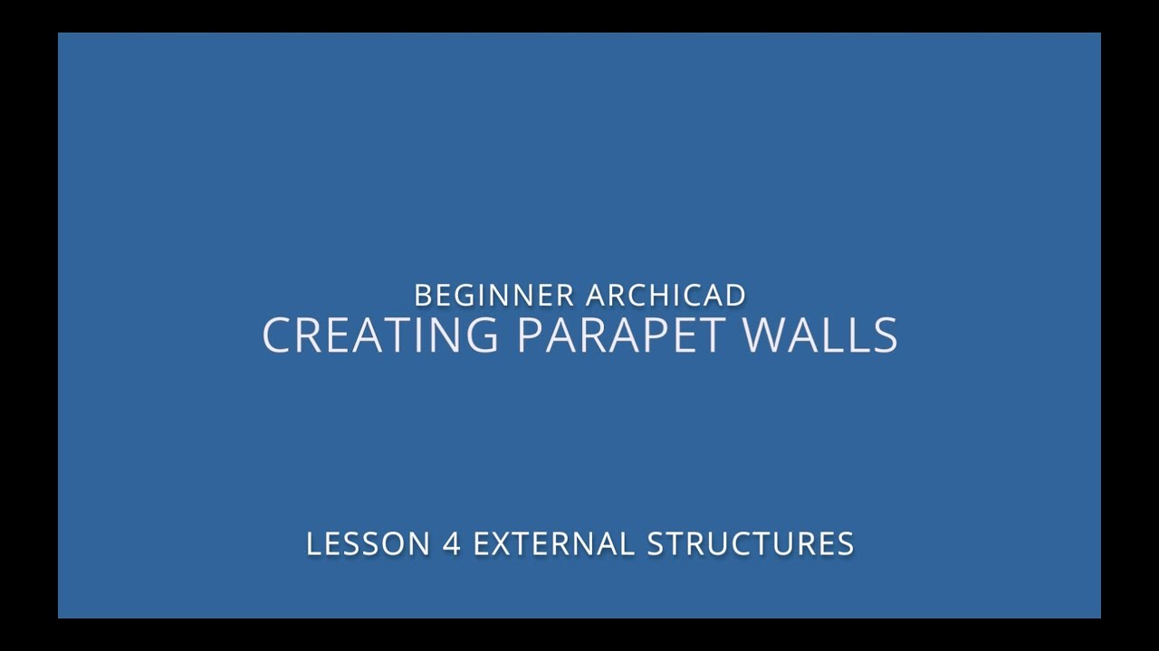 ARCHICAD Beginner Course - 4/6: Creating Parapet Walls