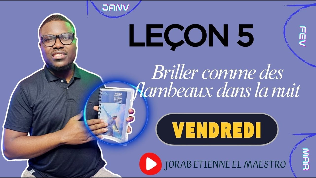 Leçon n° 5 - Briller comme des flambeaux dans la nuit / VENDREDI (ECOSSA 2026- TRIMESTRE 1)