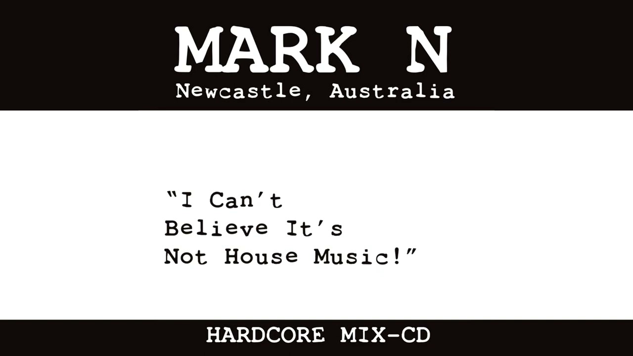 Mark N - I Can't Believe It's Not House Music