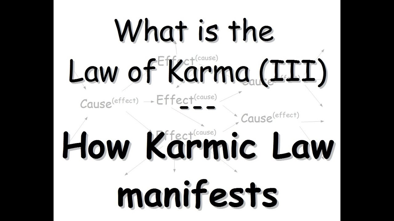 What is the law of Karma (III) -  How Karmic Law manifests