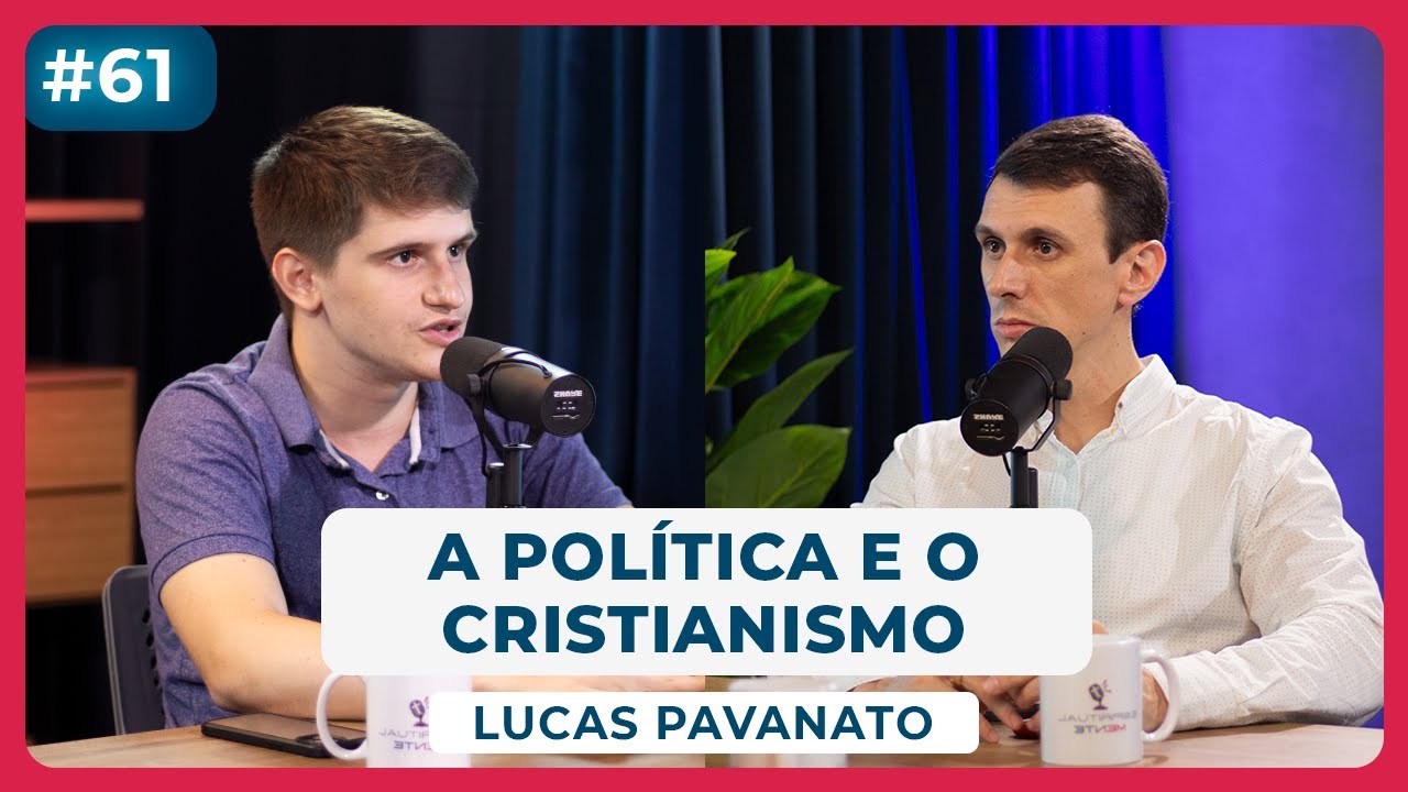 A política e o cristianismo  Com Lucas Pavanato (@LucasPavanato) | #EspiritualmentePodcast61