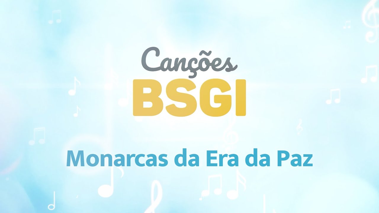 Canções BSGI (letra) – Monarcas da Era da Paz