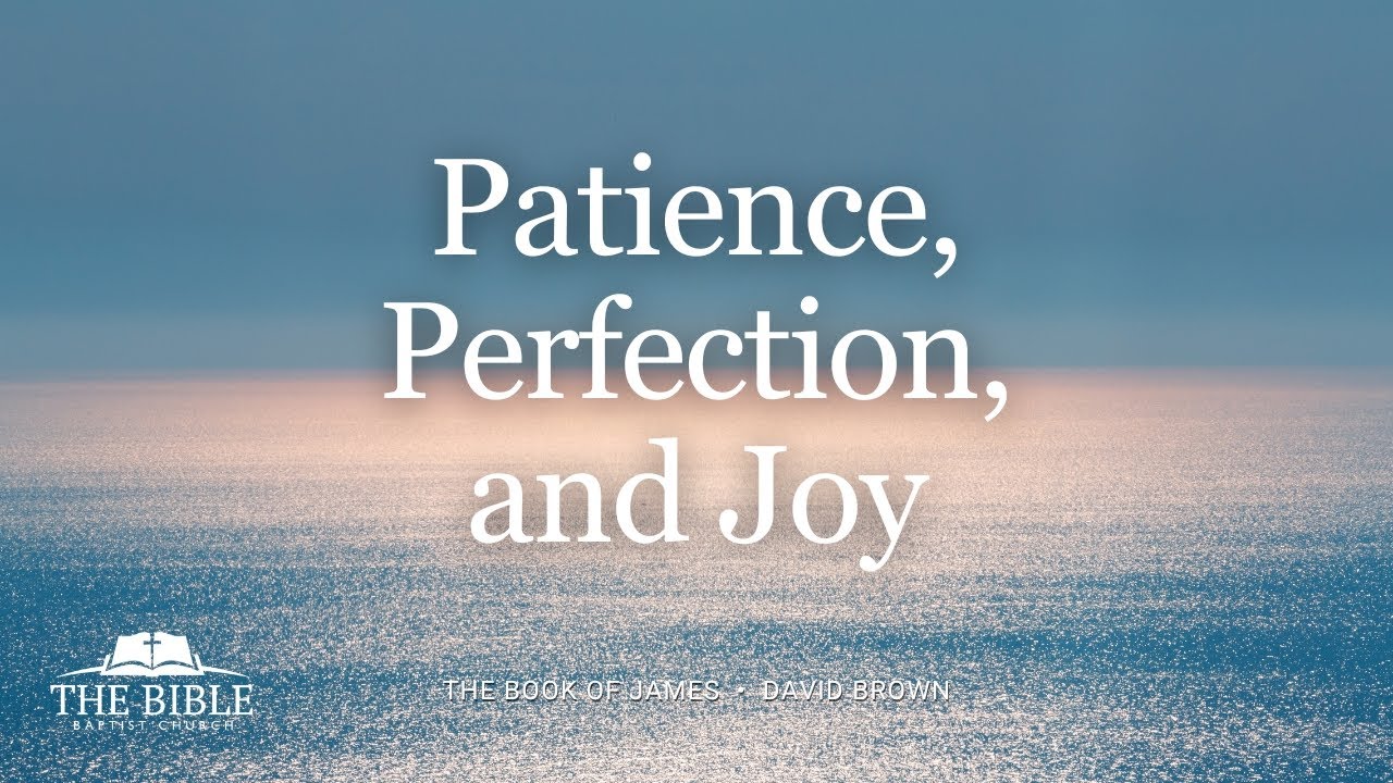 Patience, Perfection, and Joy | David Brown