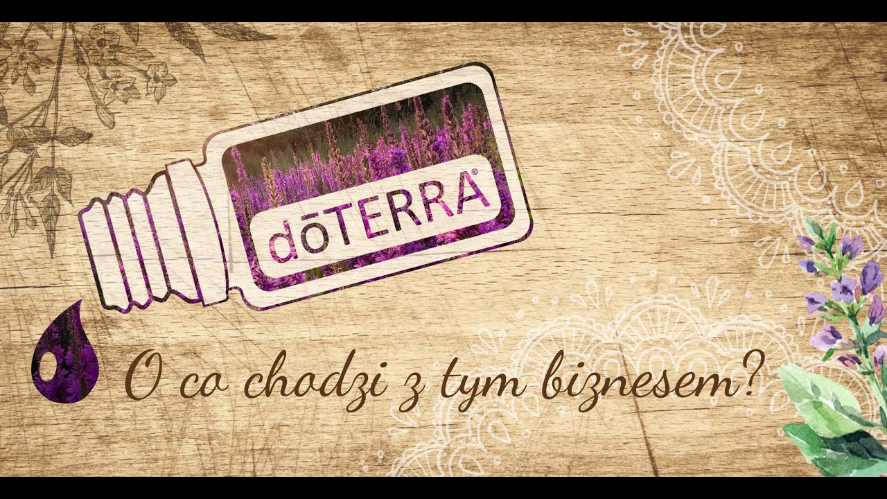 O co chodzi z tym biznesem w doterra? Praktyczna strona pracy w mlm - pytania i odpowiedzi.