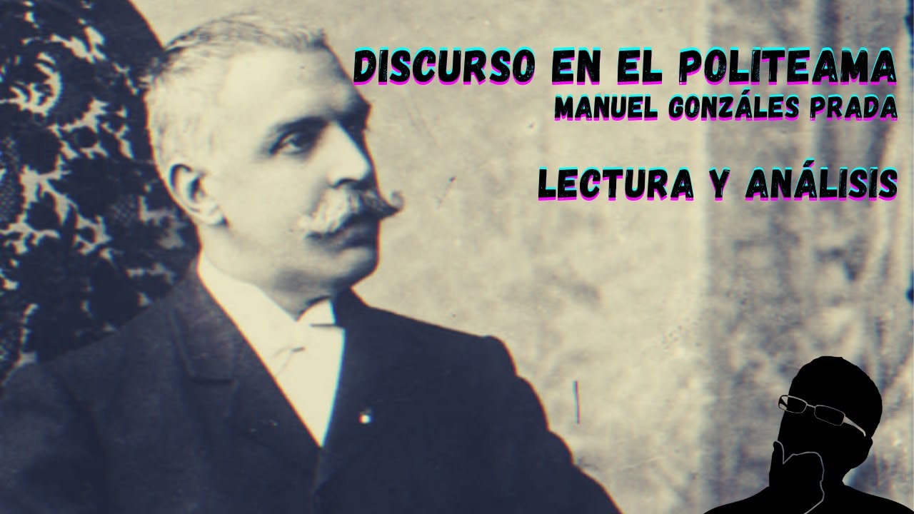 Lectura y Análisis del Discurso en el Politeama de Manuel Gonzáles Prada | Para Pensar