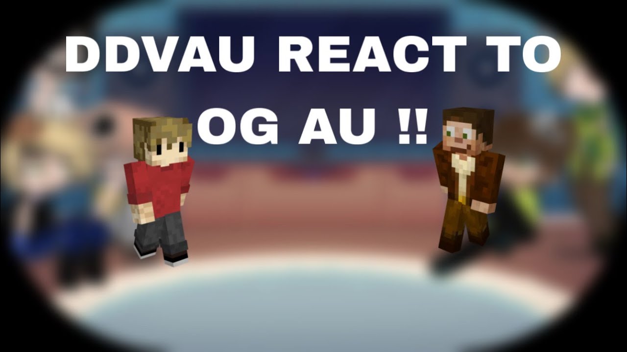 DDVAU REACT TO OG AU !! | WIP 💔💔💔✌️✌️✌️🥹🥹🥹
