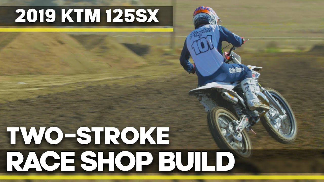 Race Shop Build: 2019 KTM 125SX Two-Stroke