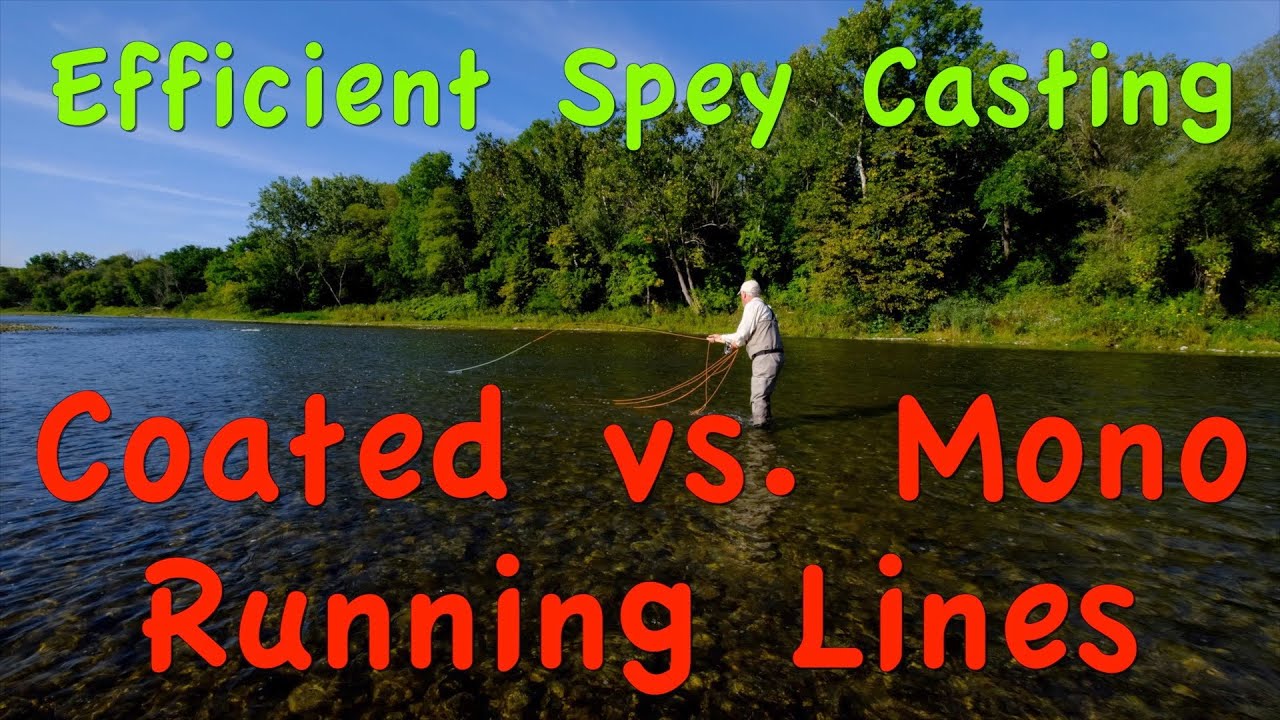Efficient Spey Casting: Part 25 - What should we use Mono or Coated Running Line