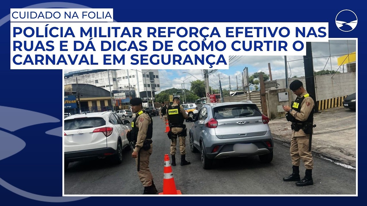 Polícia Militar reforça efetivo nas ruas e dá dicas de como curtir o Carnaval em segurança