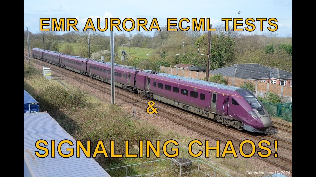 EMR Aurora ECML Tests & Signalling Chaos! : Marholm, 19th March 2024