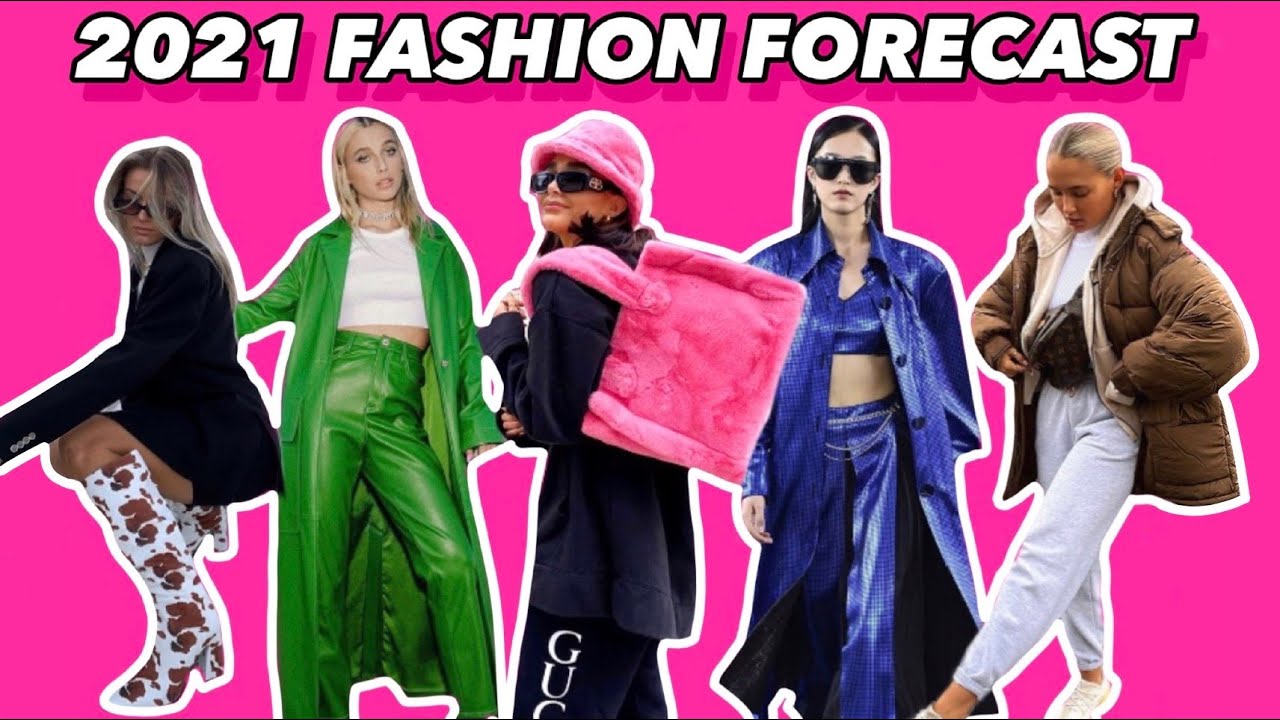 2021 FASHION FORECAST / TREND PREDICTIONS