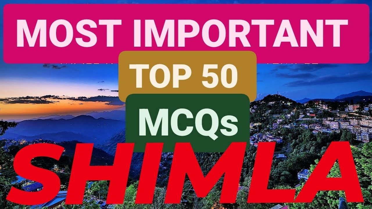 Top 50 Most Important MCQs of Shimla District | Shimla District | MCQs for All HP Govt Exams | HPPSC