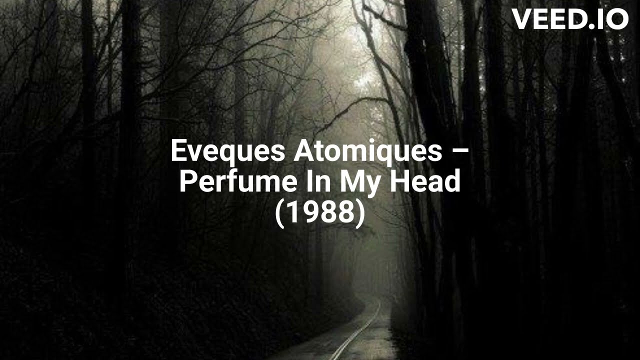 Eveques Atomiques &ndash; Perfume In My Head (1988)