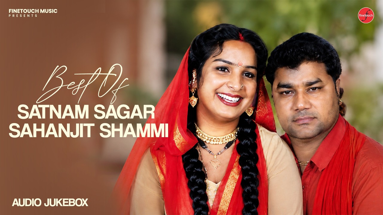 Best Of Satnam Sagar & Sahranjit | Punjabi songs  @FinetouchDesiTadka​