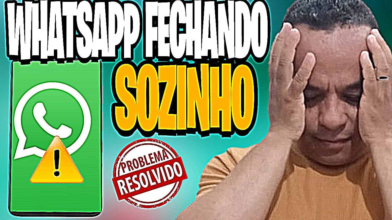 WhatsApp fechando sozinho? ✅Resolvido