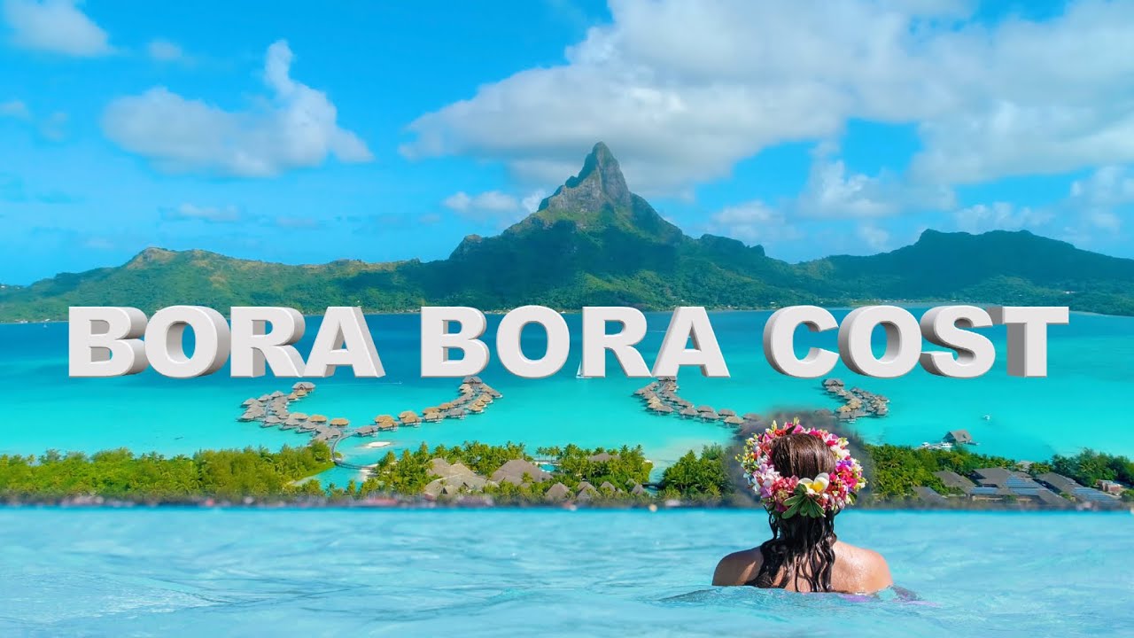 HOW MUCH DOES BORA BORA VACATION COST IN 2024 : Complete Cost Breakdown!