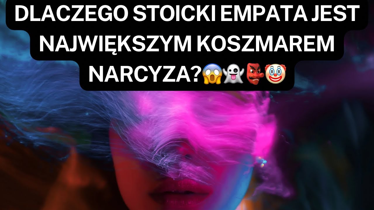 NARCYZ👉DLACZEGO STOICKI EMPATA JEST NAJWIĘKSZYM KOSZMAREM NARCYZA?😱👻👺🤡