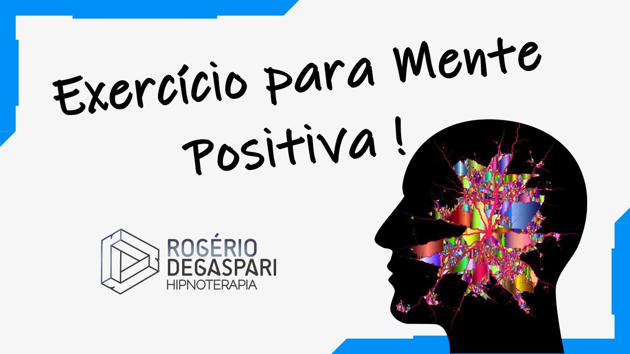 Como exercitar a MENTE para ter PENSAMENTOS POSITIVOS!