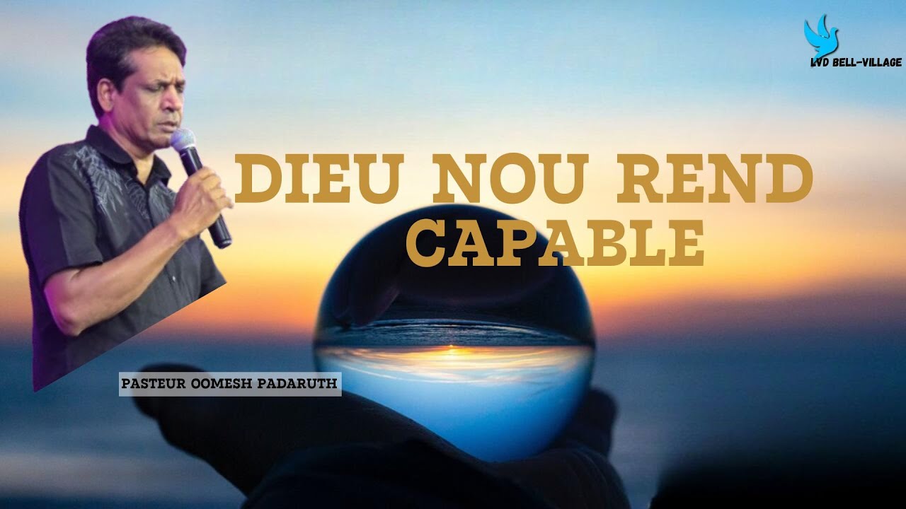 DIEU NOUS REND CAPABLE- PASTEUR OOMESH PADARUTH.