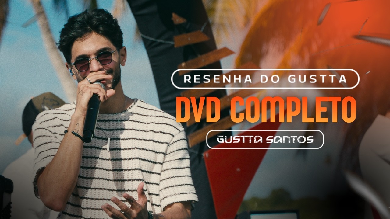 RESENHA DO GUSTTA - DVD Completo - Gustta Santos