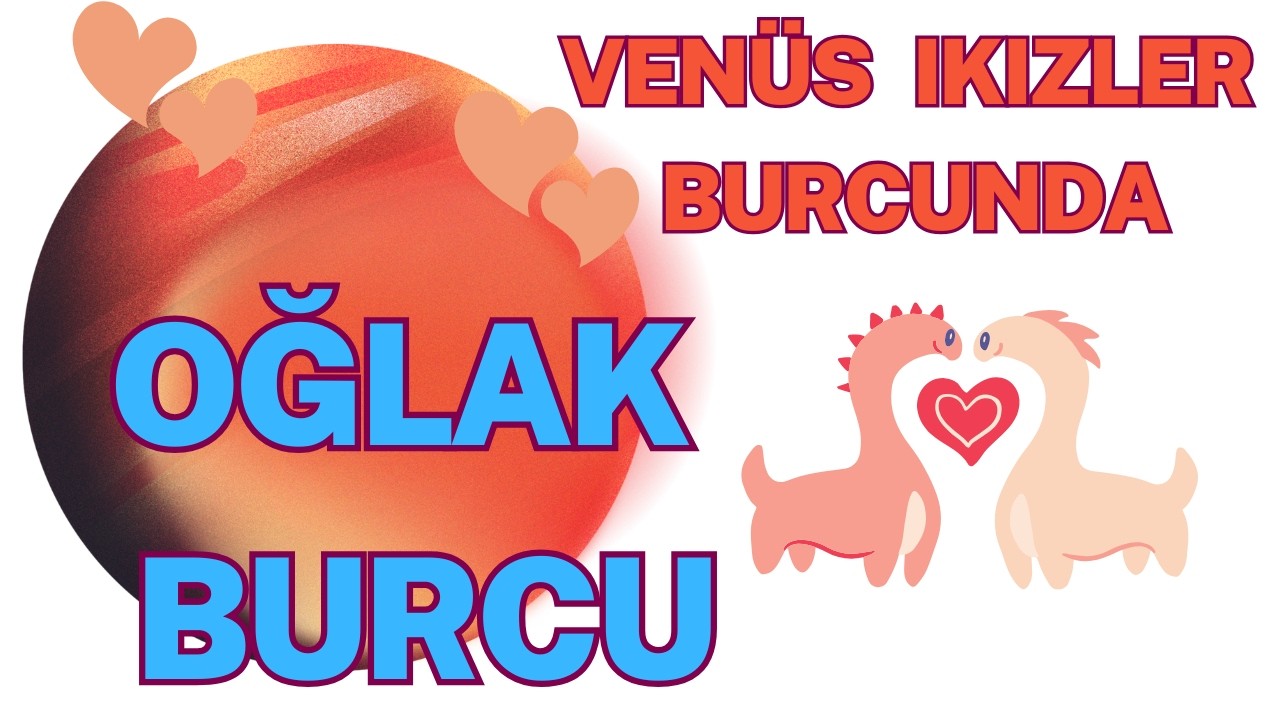VEN&Uuml;S İKİZLER BURCUNDA ! OĞLAK BURCU YORUMLARI
