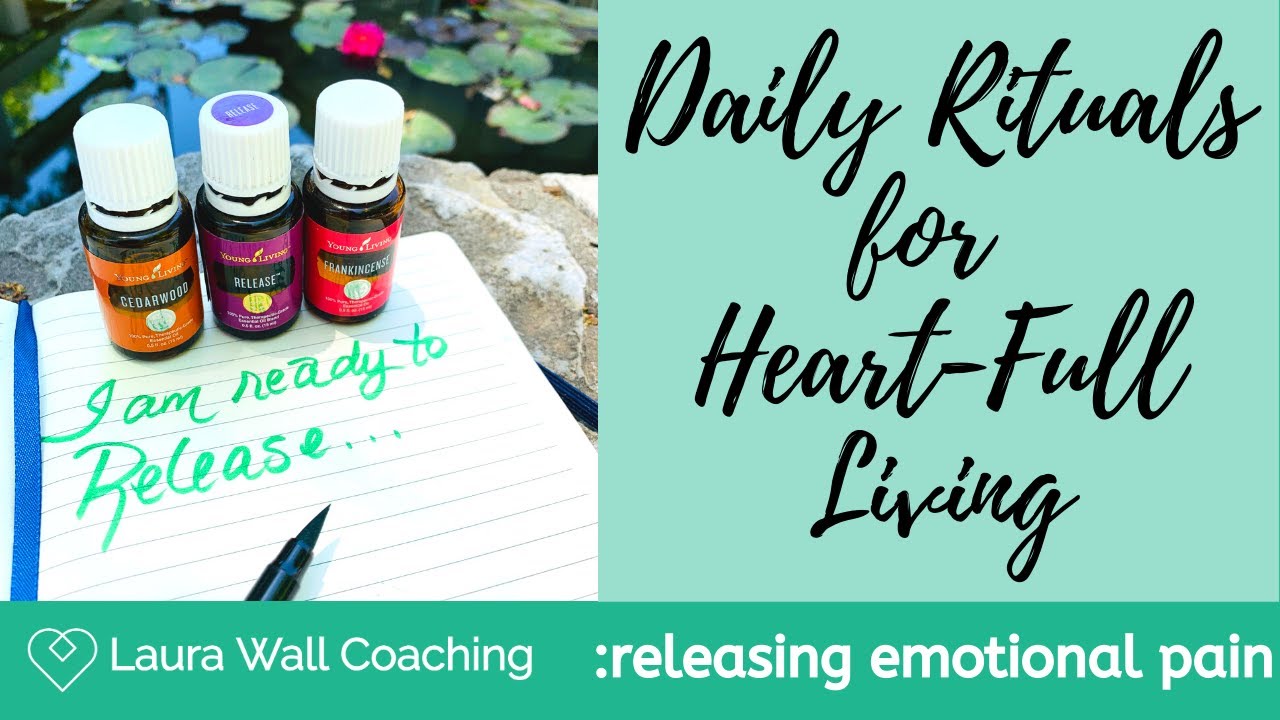 051220 Daily Rituals for Heart-Full Living: Releasing Emotional Pain