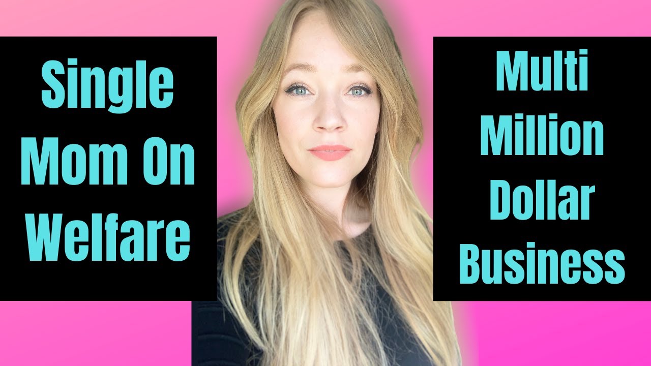 From Single Mom on Welfare & Food Stamps to Multi-Million Dollar Business (True Story)