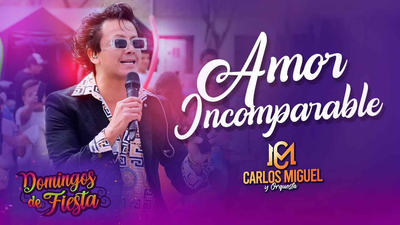 CARLOS MIGUEL - Amor incomparable (Domingos de fiesta)