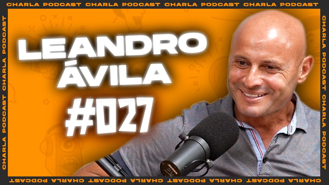 Charla #027 - LEANDRO ÁVILA
