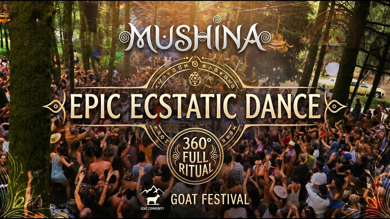 Mushina | EPIC Ecstatic Dance at GOAT Community Festival | 360&deg; Full Live Ritual