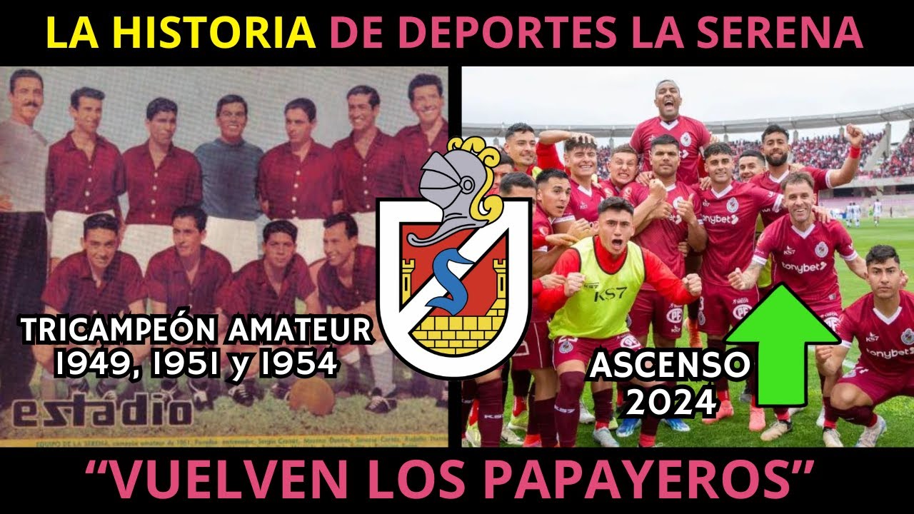 La HISTORIA de DEPORTES LA SERENA: Del AMATEURISMO al ASCENSO 2024