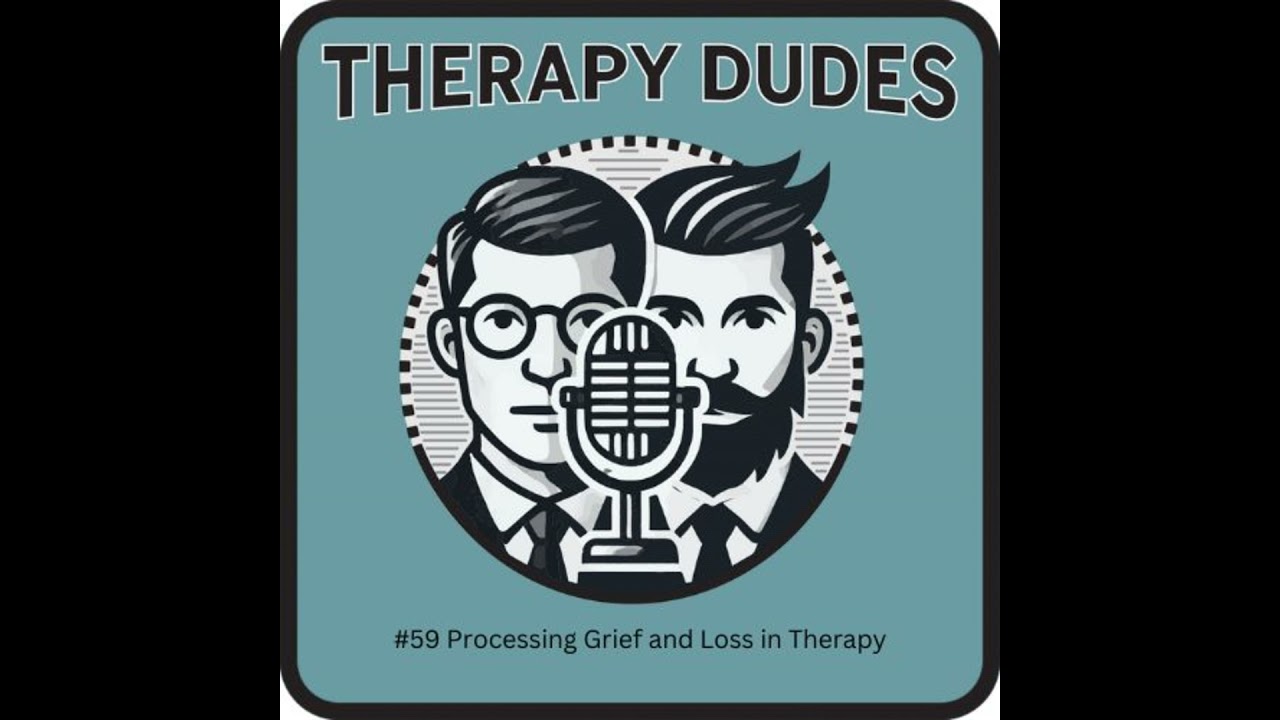 #59 Processing Grief and Loss in Therapy