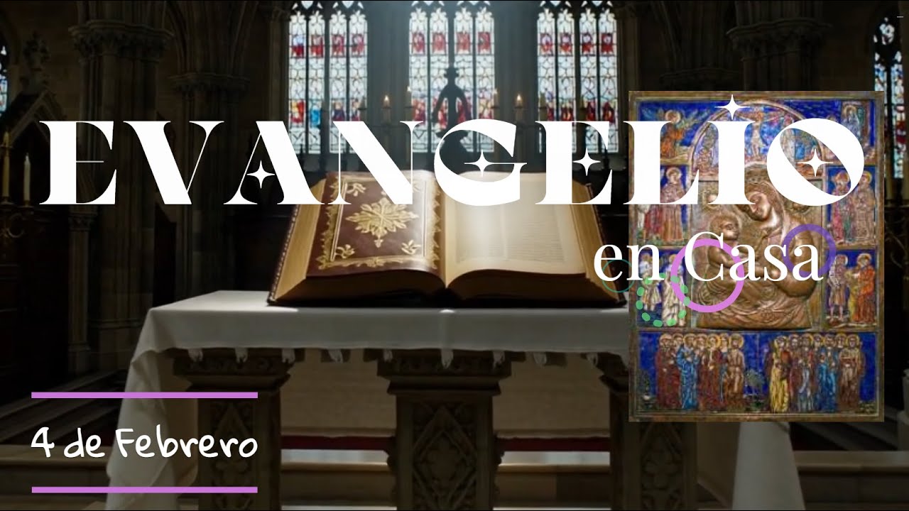 EVANGELIO EN CASA 4 DE FEBRERO