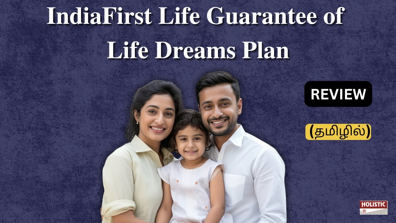 IndiaFirst Life Guarantee of Life Dreams Plan Review (தமிழில்)-Holistic Investment Tamil