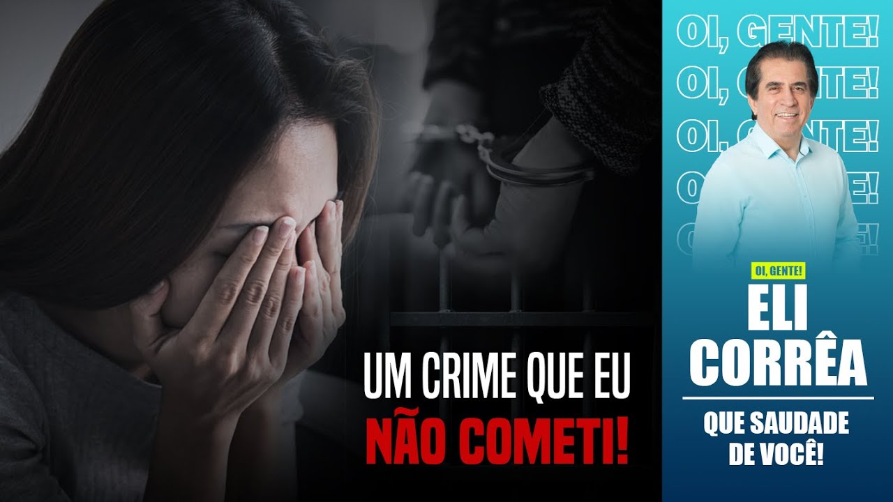 Um crime que eu não cometi... | Eli Corrêa Oficial |