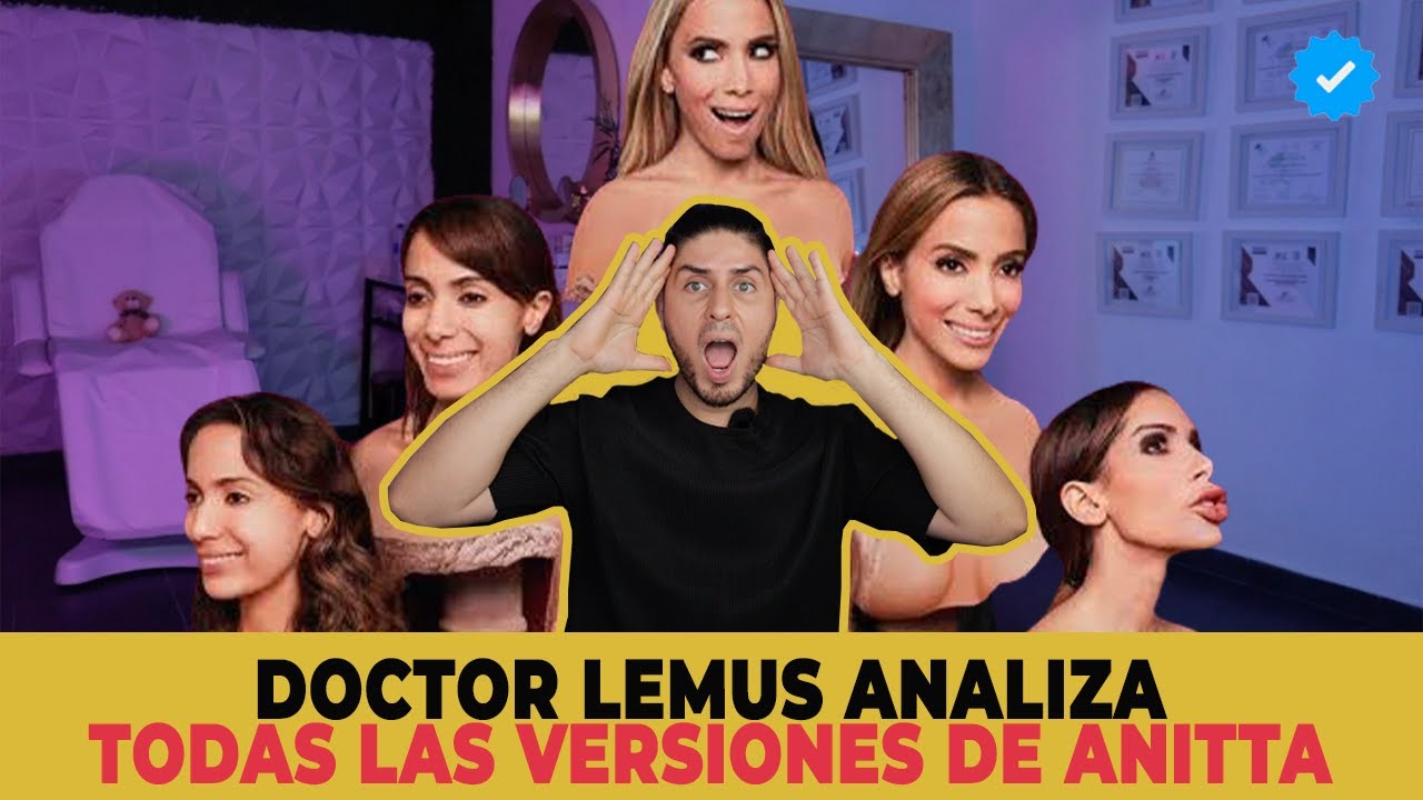 TODAS LAS CIRUGÍAS Y LOS RETOQUES ESTÉTICOS DE ANITTA | DOCTOR LEMUS