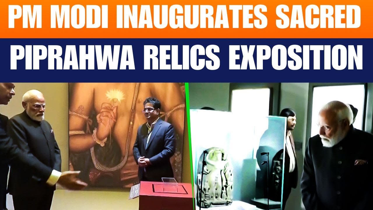 PM Modi Inaugurates Grand International Exposition of Sacred Piprahwa Relics of Lord Buddha