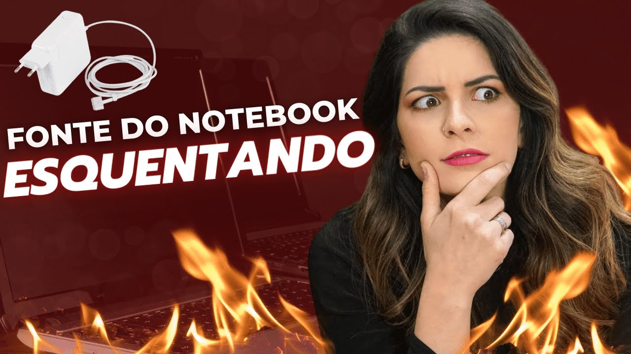 FONTE NOTEBOOK | Fonte do notebook esquentando: devo me preocupar?