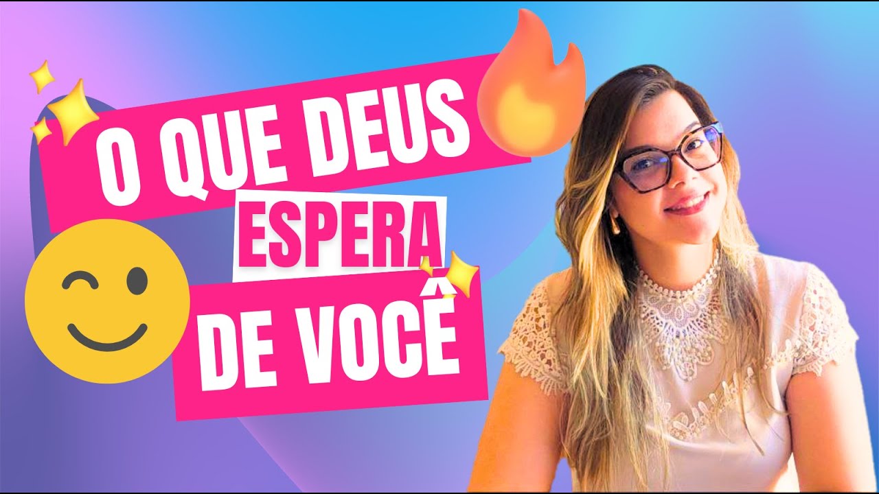 O QUE DEUS ESPERA DE VOCÊ?