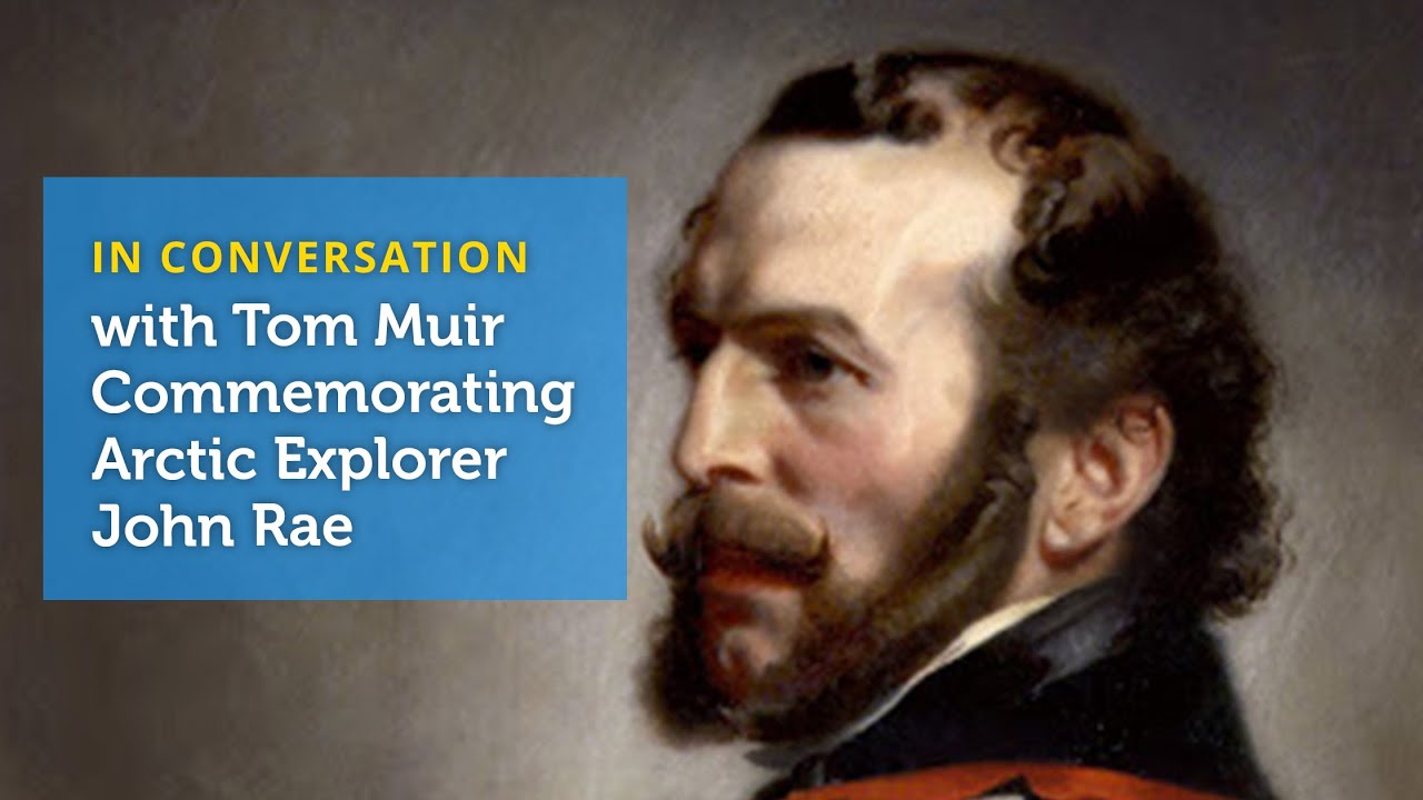 Adventure Canada in Conversation with Tom Muir Commemorating John Rae
