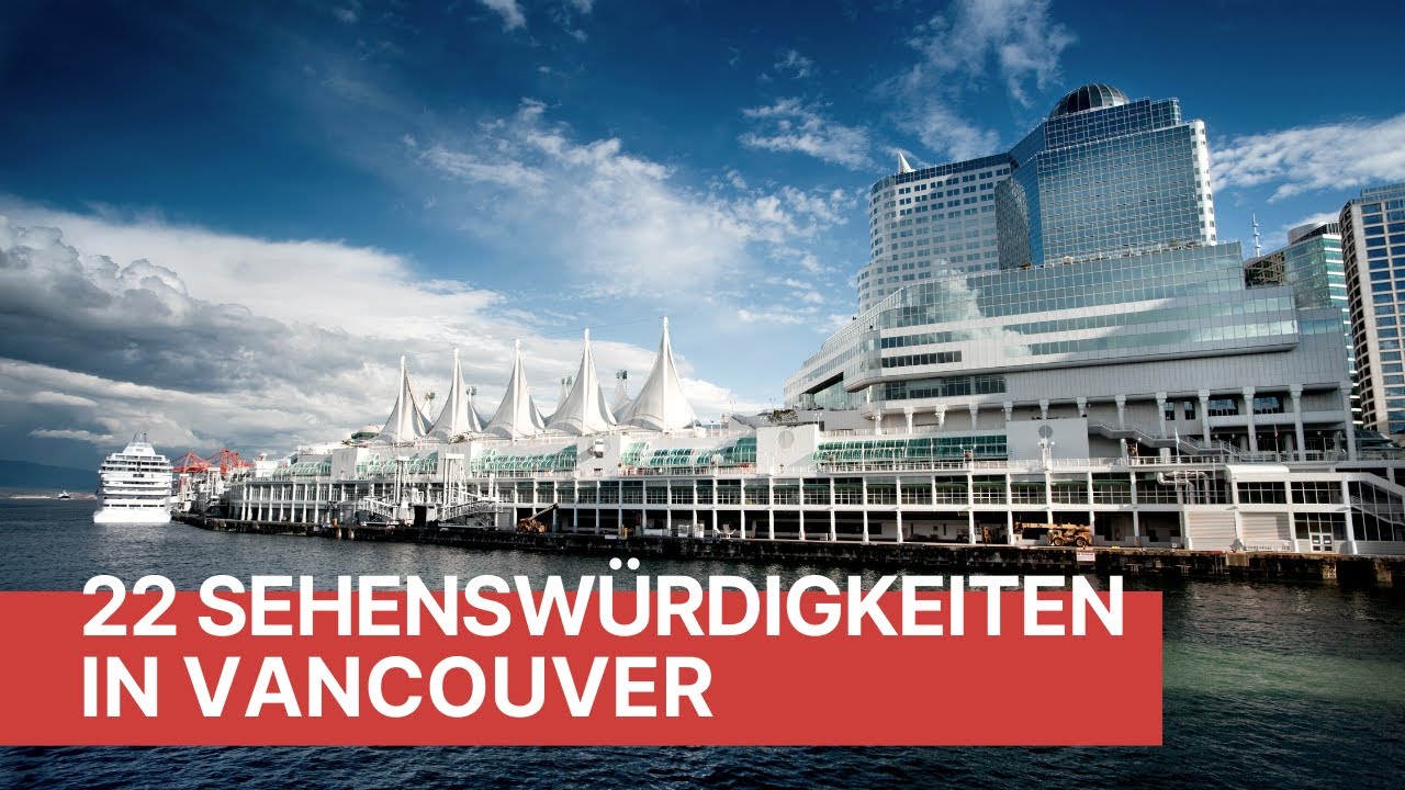 Die 22 wichtigsten Sehenswürdigkeiten in Vancouver, die Du auf keinen Fall verpassen darfst