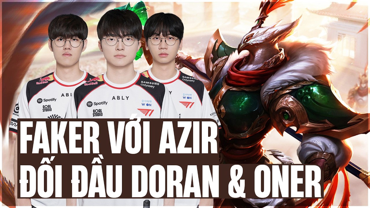 FAKER ĐỐI ĐẦU ONER & DORAN - TÀI NĂNG TRẺ VỚI CON BÀI AZIR CARRY CỰC KHỦNG TRONG GAME ĐẤU SIÊU CĂNG
