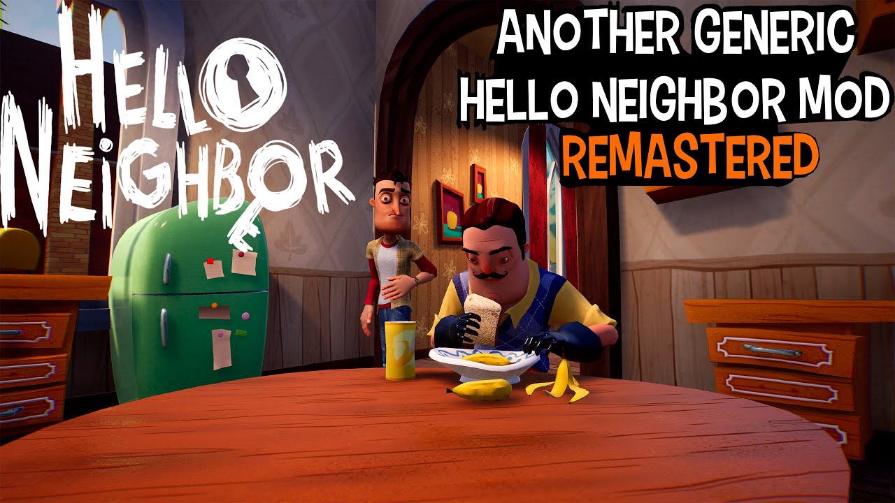 HELLO NEIGHBOR - ANOTHER GENERIC HN MOD: REMASTERED - HELLO NEIGHBOR MOD KIT