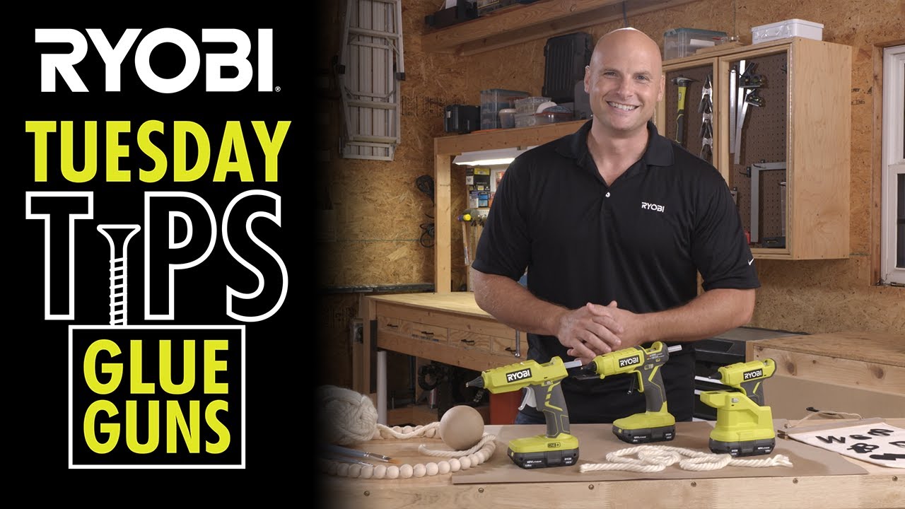 RYOBI Tuesday Tips | Glue Guns
