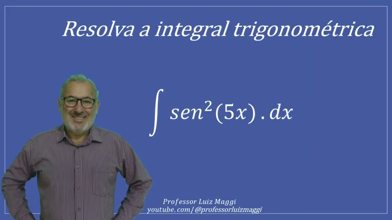 CÁLCULO 1: RESOLUÇÃO DE UMA INTEGRAL TRIGONOMÉTRICA DE SENO AO QUADRADO DE 5X COM DISPOSITIVO