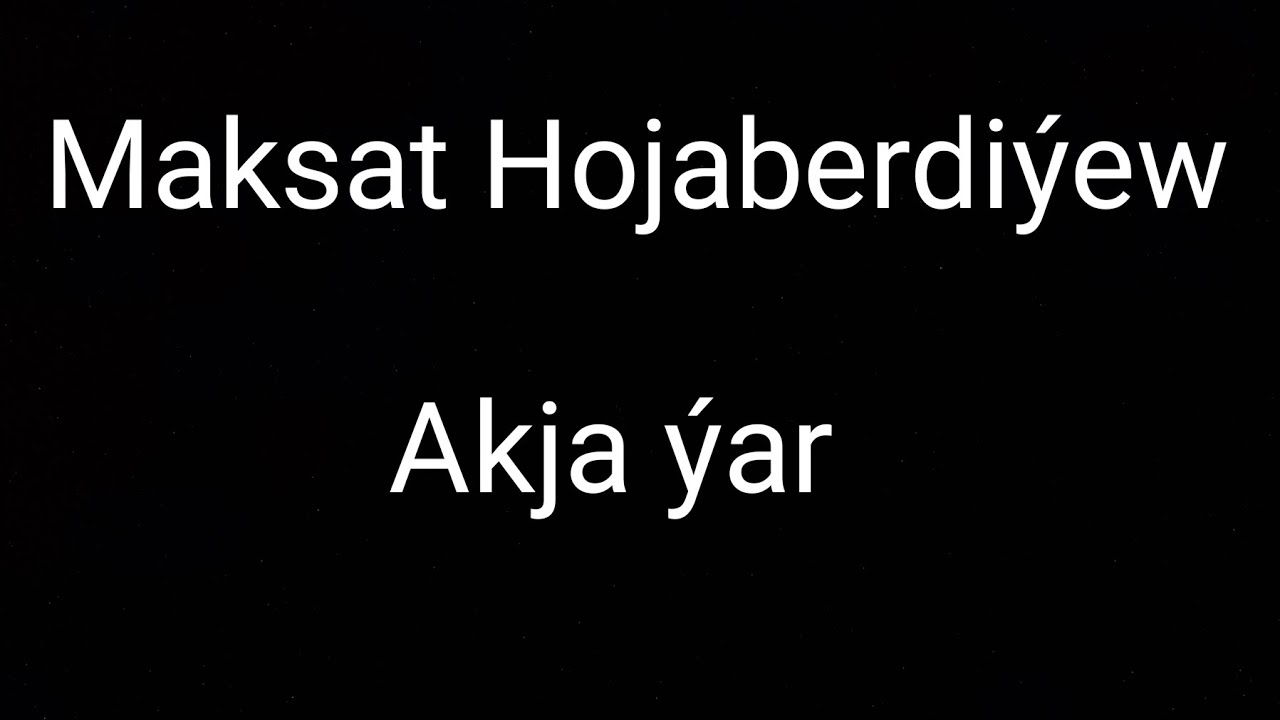 Maksat Hojaberdiýew Akja Ýar 2025 janly ses