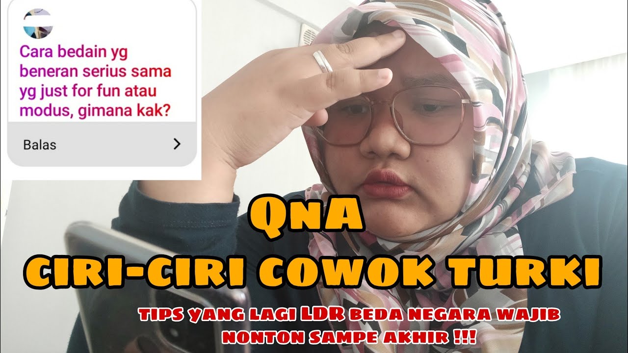 QnA ciri-ciri cowok Turki dan tips LDR indoturki