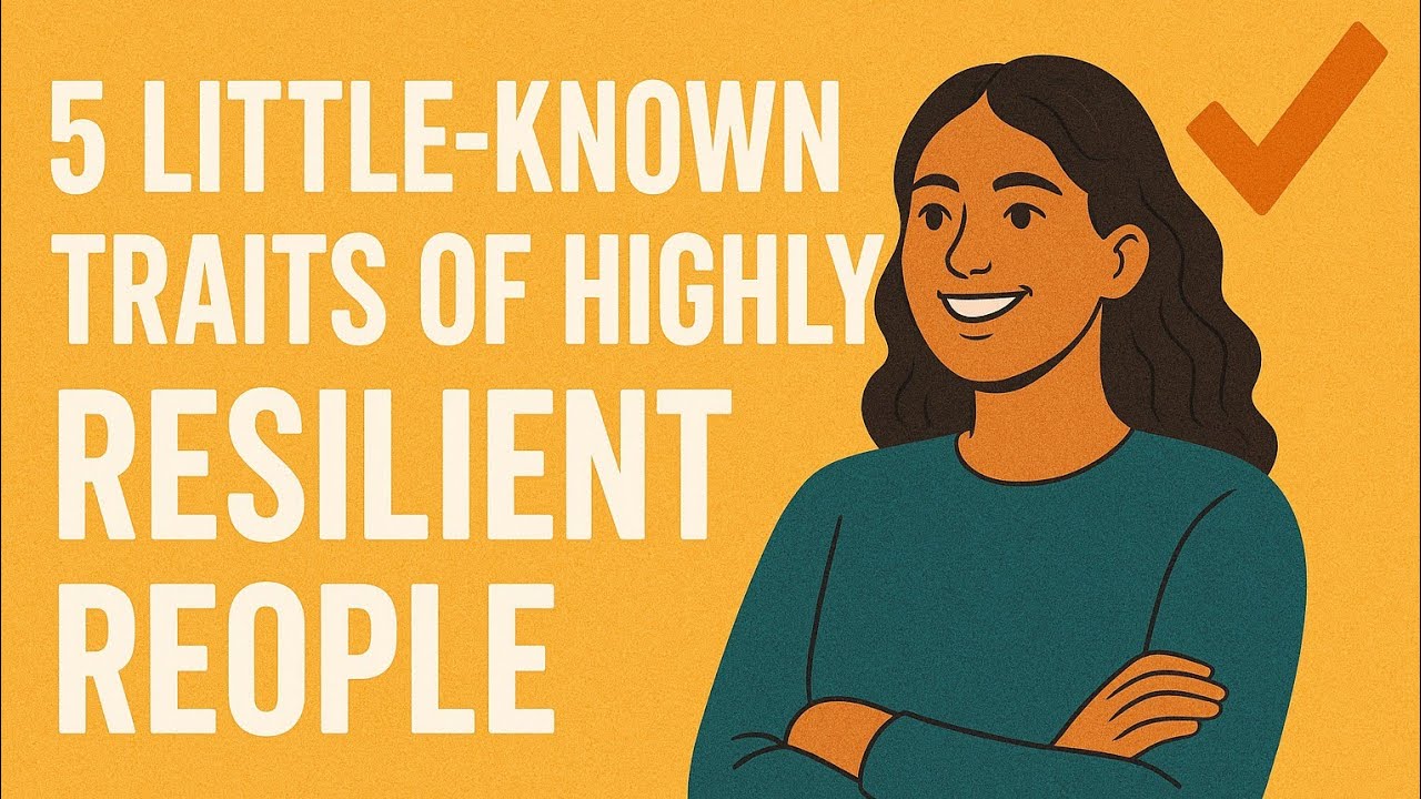 5 Little-known traits of highly resilient people