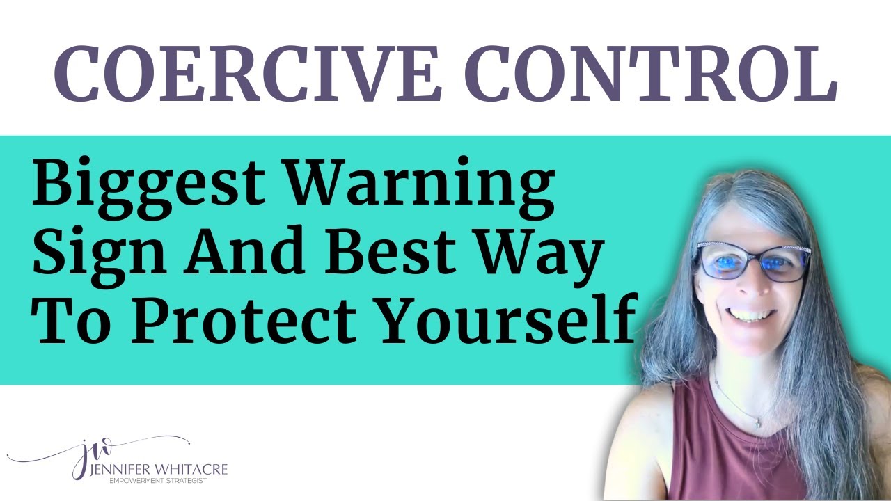 Coercive Control: Biggest Warning Sign And Best Way To Protect Yourself | JenniferWhitacre.com