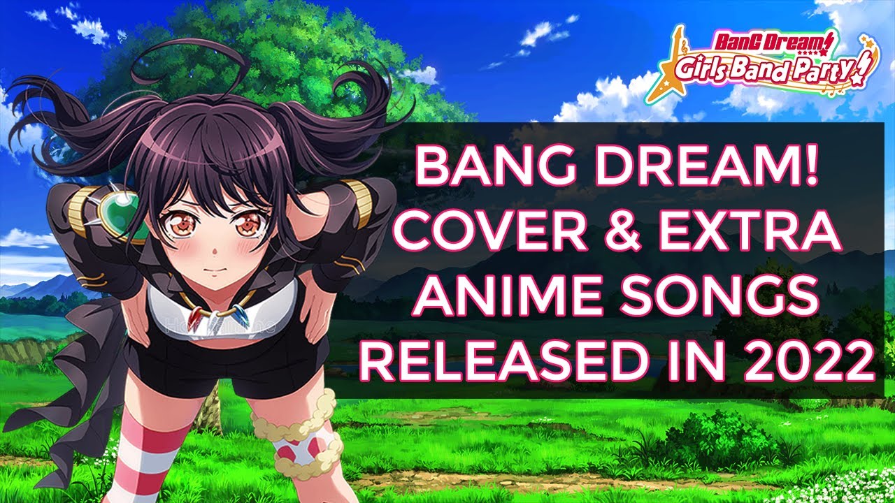 Bang Dream Cover & Extra Anime Songs Released in 2022